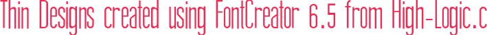 Thin Designs created using FontCreator 6.5 from High-Logic.c